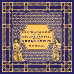 The Alternative History of the Decline and Fall of the Roman Empire - Missaiel, M. D.