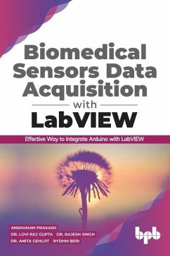 Biomedical Sensors Data Acquisition with LabVIEW - Gupta, Lovi Raj; Gupta, Rajesh; Gehlot, Anita