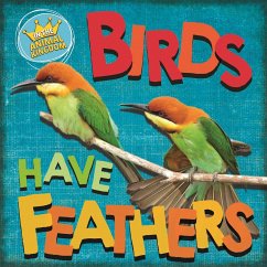 In the Animal Kingdom: Birds Have Feathers - Ridley, Sarah