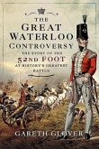The Great Waterloo Controversy: The Story of the 52nd Foot at History's Greatest Battle