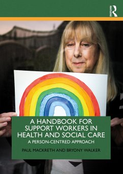 A Handbook for Support Workers in Health and Social Care - Mackreth, Paul (Leeds Beckett University, UK); Walker, Bryony (Leeds Beckett University, UK)