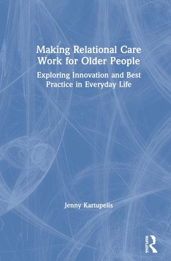 Making Relational Care Work for Older People - Kartupelis, Jenny