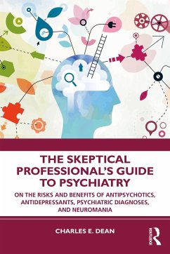 The Skeptical Professional's Guide to Psychiatry - Dean, Charles E