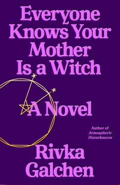 Everyone Knows Your Mother Is a Witch - Galchen, Rivka