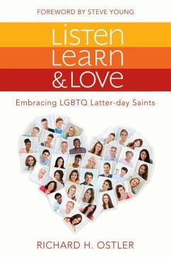 Listen, Learn, and Love: Embracing LGBTQ Latter-Day Saints - Ostler, Richard