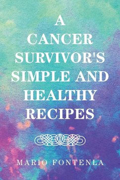 A Cancer Survivor's Simple and Healthy Recipes - Fontenla, Mario