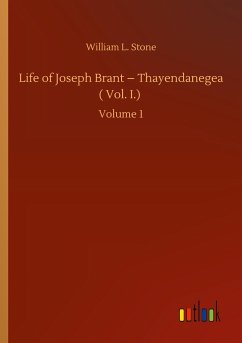 Life of Joseph Brant ¿ Thayendanegea ( Vol. I.)