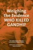 Weighing the Evidence - Who Killed Gandhi? - The Justice Jeevan Lal Kap Weighing the Evidence - Who Killed Gandhi? - The Justice Jeevan Lal Kap