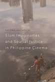 Slum Imaginaries and Spatial Justice in Philippine Cinema