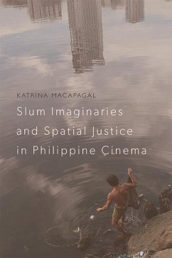 Slum Imaginaries and Spatial Justice in Philippine Cinema - Macapagal, Katrina