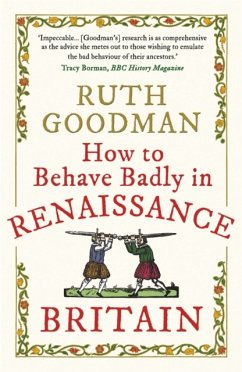 How to Behave Badly in Renaissance Britain - Goodman, Ruth
