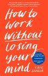 How to Work Without Losing Your Mind - Bild 1