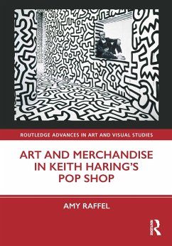 Art and Merchandise in Keith Haring's Pop Shop - Raffel, Amy