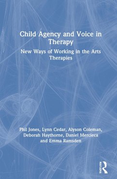 Child Agency and Voice in Therapy - Jones, Phil; Cedar, Lynn; Coleman, Alyson