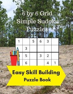 6 by 6 Grid Simple Sudoku Puzzles: Easy Skill Building Puzzle Books - Wisdom, Royal