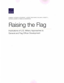 Raising the Flag: Implications of U.S. Military Approaches to General and Flag Officer Development - Jackson, Kimberly; Kidder, Katherine L.; Mann, Sean