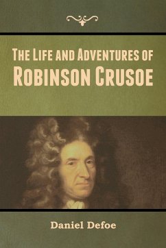 The Life and Adventures of Robinson Crusoe - Defoe, Daniel