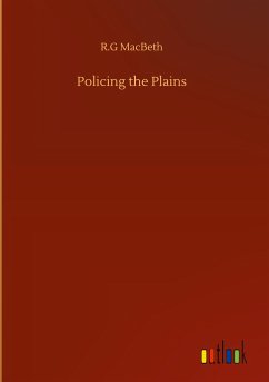 Policing the Plains - MacBeth, R. G