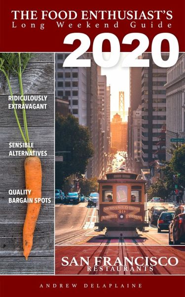 San Francisco 2020 Restaurants (The Food Enthusiast's Long Weekend Guide) (eBook, ePUB)