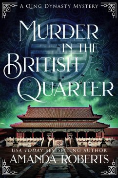 Murder in the British Quarter: A Historical Mystery (Qing Dynasty Mysteries, #2) (eBook, ePUB) - Roberts, Amanda