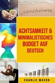 Achtsamkeit & Minimalistisches Budget Auf Deutsch (eBook, ePUB)