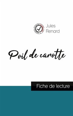 Poil de carotte de Jules Renard (fiche de lecture et analyse complète de l'oeuvre) - Renard, Jules