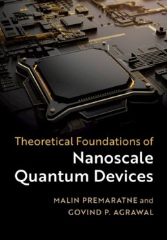 Theoretical Foundations of Nanoscale Quantum Devices - Premaratne, Malin (Monash University, Victoria); Agrawal, Govind P. (University of Rochester, New York)