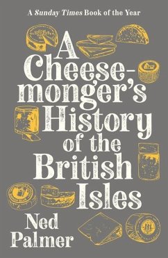A Cheesemonger's History of The British Isles - Palmer, Ned