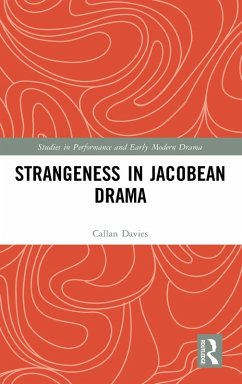 Strangeness in Jacobean Drama - Davies, Callan