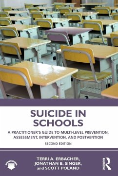 Suicide in Schools - Erbacher, Terri A. (Philadelphia College of Osteopathic Medicine, US; Singer, Jonathan B. (Temple University, Pennsylvania, USA); Poland, Scott (Nova Southeastern University, USA)