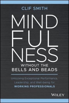 Mindfulness Without the Bells and Beads - Smith, Clif