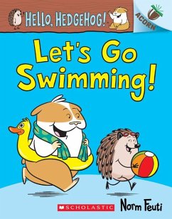 Let's Go Swimming!: An Acorn Book (Hello, Hedgehog! #4) - Feuti, Norm