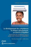 Le Développement Des Compétences En Afrique Subsaharienne, Un Exercice d'Équilibre: Investir Dans Les Compétences Pour La Productivité, l'Inclusion Et