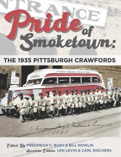 Pride of Smoketown: The 1935 Pittsburgh Crawfords - Wilkie, Dave; Bogovich, Richard; Gripshover, Margaret M.