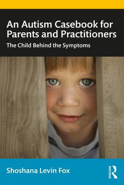 An Autism Casebook for Parents and Practitioners - Fox, Shoshana Levin