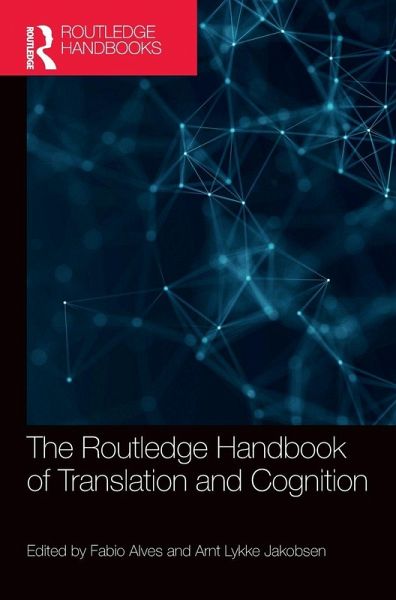 The Routledge Handbook of Translation and Cognition The Routledge Handbook of Translation and Cognition