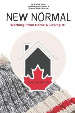 New Normal: Working From Home & Loving it! - Canadian Edition - Charlebois, S.