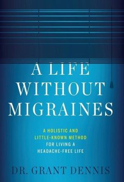 A Life Without Migraines - Dennis, Grant