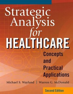 Strategic Analysis for Healthcare Concepts and Practical Applications, Second Edition - McDonald, Warren G.; Wayland, Michael S.