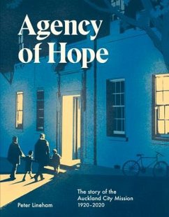 Agency of Hope: The Story of the Auckland City Mission 1920-2020 - Lineham, Peter