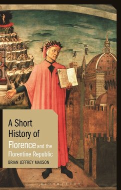 A Short History of Florence and the Florentine Republic - Maxson, Brian Jeffrey (East Tennessee State University, USA.)
