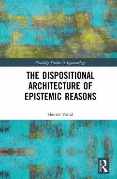 The Dispositional Architecture of Epistemic Reasons - Vahid, Hamid
