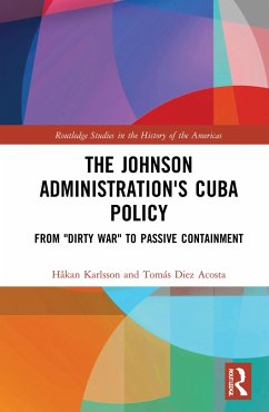 The Johnson Administration's Cuba Policy - Karlsson, Håkan; Diez Acosta, Tomás