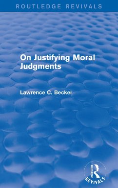 On Justifying Moral Judgements (Routledge Revivals) - Becker, Lawrence C