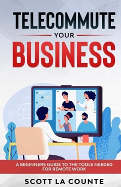 Telecommute Your Business - La Counte, Scott