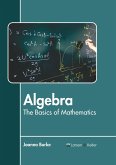 Algebra: The Basics of Mathematics Algebra: The Basics of Mathematics