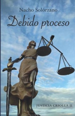 Justicia criolla: Debido proceso - Solórzano, Nacho