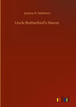 Uncle Rutherford¿s Nieces - Mathews, Joanna H.