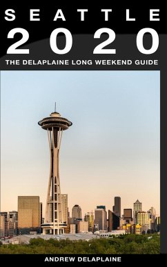 Seattle - The Delaplaine 2020 Long Weekend Guide (Long Weekend Guides) (eBook, ePUB) - Delaplaine, Andrew