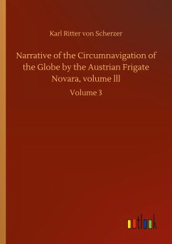 Narrative of the Circumnavigation of the Globe by the Austrian Frigate Novara, volume lll - Scherzer, Karl Ritter Von